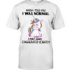 Unicorns When I Told You I Was Normal Classic T-Shirt, long Sleeve, hoodie