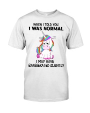 Unicorns When I Told You I Was Normal Classic T-Shirt, long Sleeve, hoodie