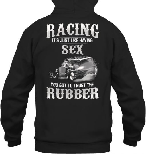 racing its just like have sex you got to trust the rubber