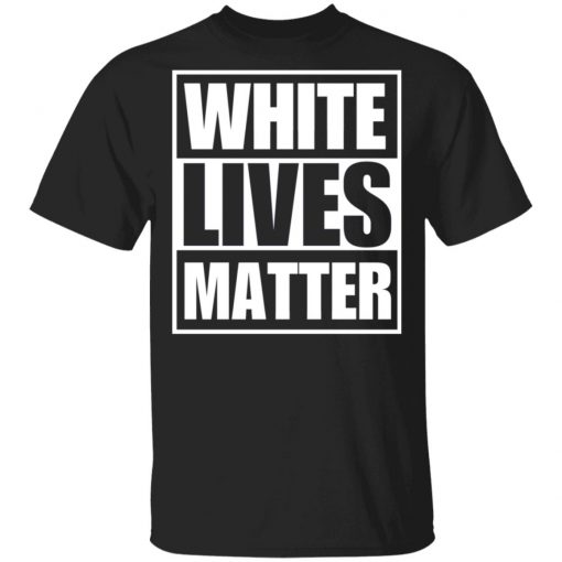 White Lives Matter shirt