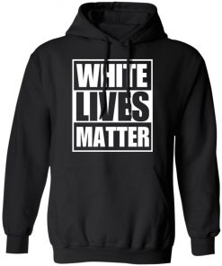 White Lives Matter shirt