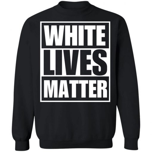 White Lives Matter shirt