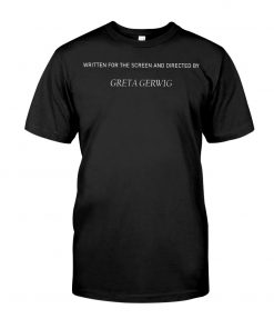 Written for the Screen and directed Greta Gerwig Classic T-Shirt