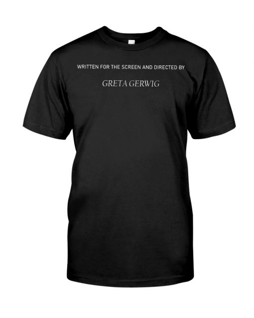 Written for the Screen and directed Greta Gerwig Classic T-Shirt