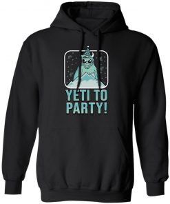 Yeti To Party Shirt, long Sleeve, hoodie