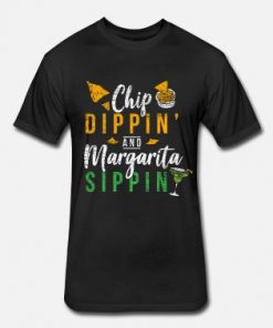 chip dippin and margarita sippin t-shirt