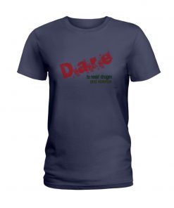 dare to resist drugs and violence T-shirt, long Sleeve, hoodie