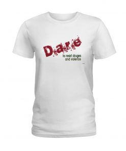 dare to resist drugs and violence T-shirt, long Sleeve, hoodie