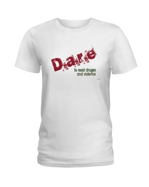 dare to resist drugs and violence T-shirt, long Sleeve, hoodie