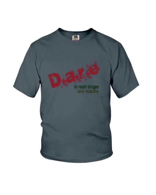 dare to resist drugs and violence T-shirt, long Sleeve, hoodie