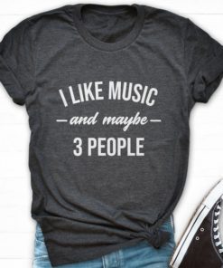 i like music and may be 3 people T-shirt, long Sleeve, hoodie