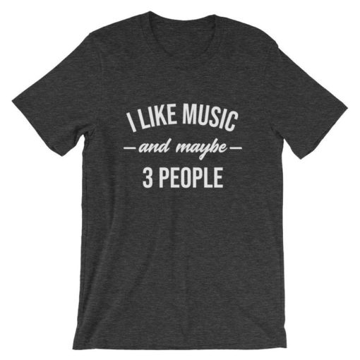 i like music and may be 3 people T-shirt, long Sleeve, hoodie