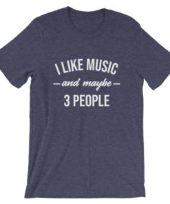 i like music and may be 3 people T-shirt, long Sleeve, hoodie