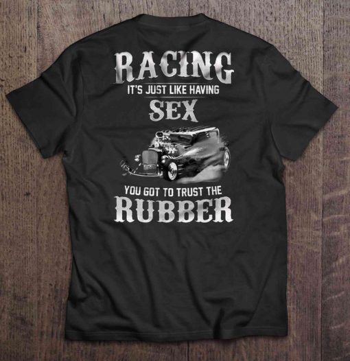 racing its just like have sex you got to trust the rubber