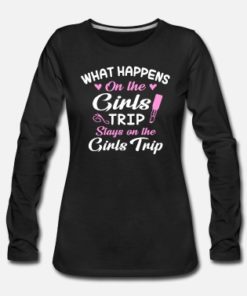 what happens on the Girls Trip T-shirt, long Sleeve, hoodie