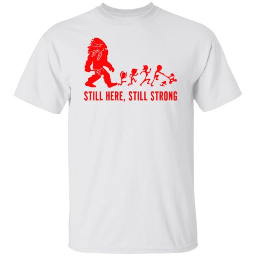 Still Here Still Strong Shirt