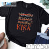 Kirk Newen Niewh Niuew t7l Shirt