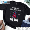 Los Angeles Angels Baseball After god made me he said tada Shirt, Hoodie