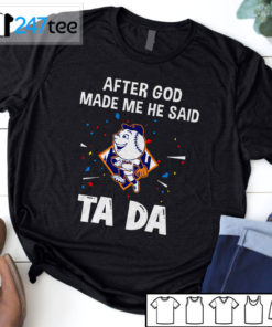 New York Mets Baseball After god made me he said tada Shirt, Hoodie