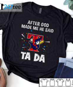 Toronto Blue Jays Baseball After god made me he said tada Shirt, Hoodie