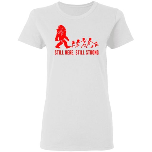 Still Here Still Strong Shirt