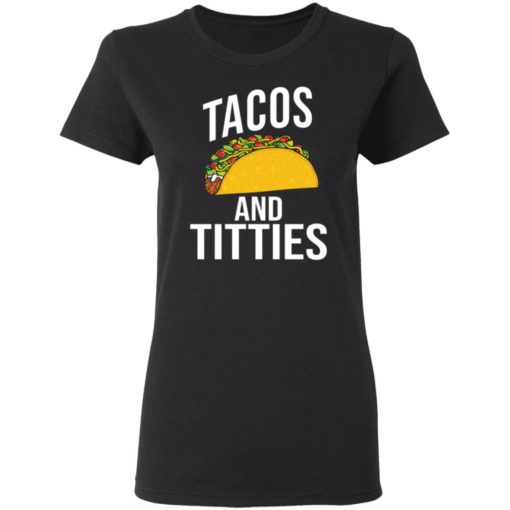 Tacos And Titties Shirt