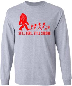 Still Here Still Strong Shirt