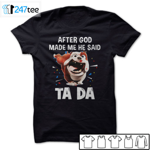 Bull dog after God made me he said ta da Shirt, Hoodie