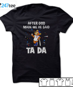 Chicago Cubs Baseball After god made me he said tada Shirt, Hoodie