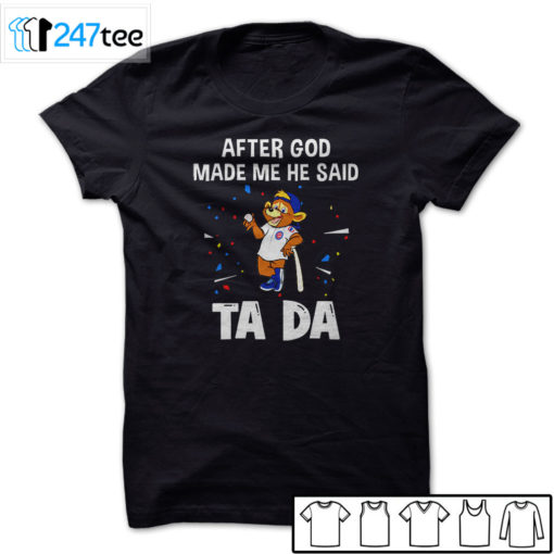 Chicago Cubs Baseball After god made me he said tada Shirt, Hoodie