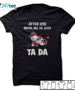 Cincinnati Reds Baseball After god made me he said tada Shirt, Hoodie