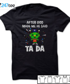 Houston Astros Baseball After god made me he said tada Shirt, Hoodie