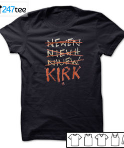 Kirk Newen Niewh Niuew t7l Shirt