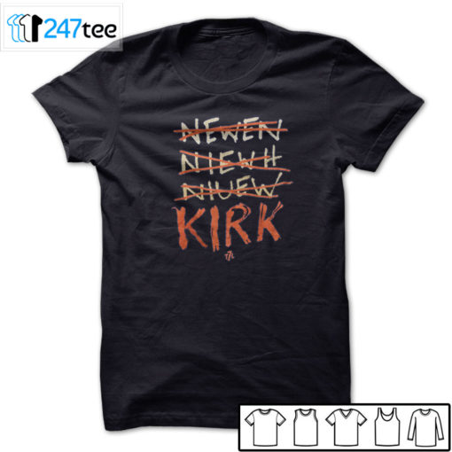 Kirk Newen Niewh Niuew t7l Shirt