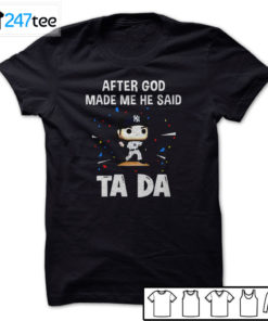 Los Angeles Dodgers Baseball After god made me he said tada Shirt, Hoodie