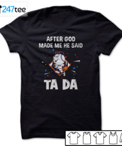 New York Mets Baseball After god made me he said tada Shirt, Hoodie