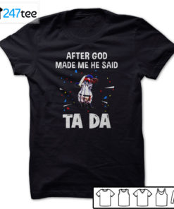 New York Yankees Baseball After god made me he said tada Shirt, Hoodie