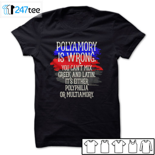 Polyamory is wrong you cant mix greek and latin its either polyphilia or multiamory Shirt, Hoodie