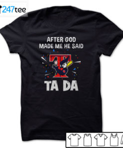 Toronto Blue Jays Baseball After god made me he said tada Shirt, Hoodie