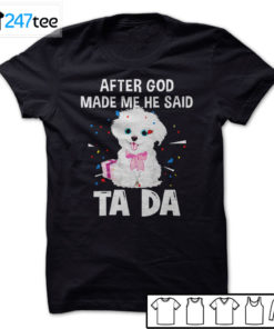 maltese after God made me he said ta da Shirt, Hoodie