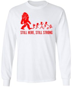 Still Here Still Strong Shirt