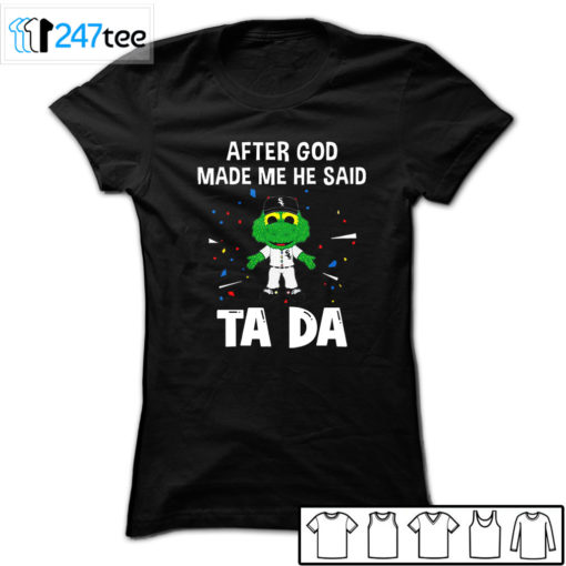 Chicago White Sox Baseball After god made me he said tada Shirt, Hoodie