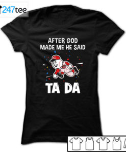 Cincinnati Reds Baseball After god made me he said tada Shirt, Hoodie