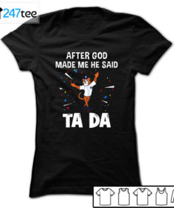 Detroit Tigers Baseball After god made me he said tada Shirt, Hoodie