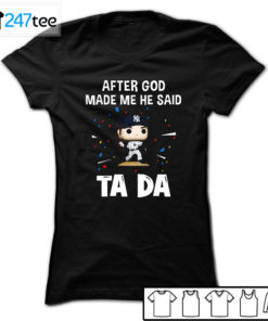 Los Angeles Dodgers Baseball After god made me he said tada Shirt, Hoodie