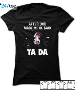 New York Yankees Baseball After god made me he said tada Shirt, Hoodie