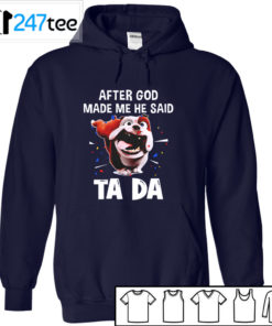 Bull dog after God made me he said ta da Shirt, Hoodie