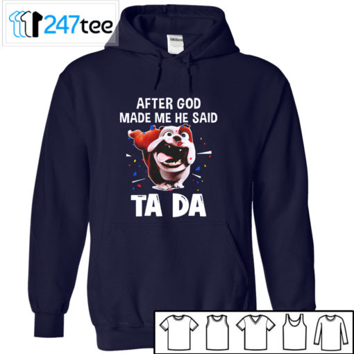 Bull dog after God made me he said ta da Shirt, Hoodie