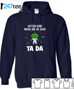 Chicago White Sox Baseball After god made me he said tada Shirt, Hoodie