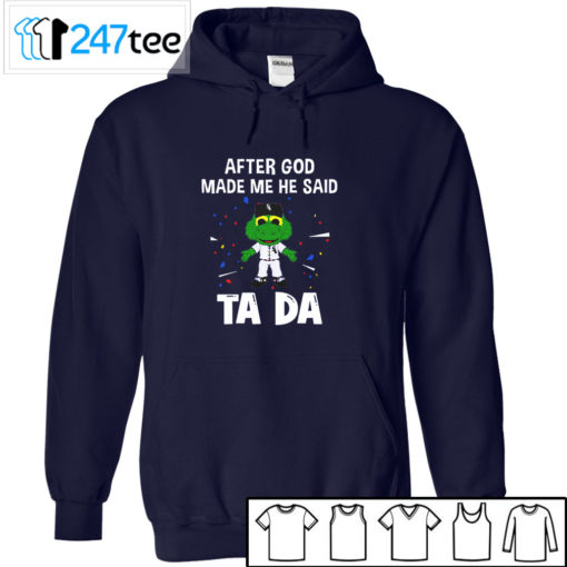 Chicago White Sox Baseball After god made me he said tada Shirt, Hoodie